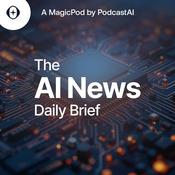 Podcast The AI News Daily Brief