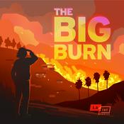 Podcast The Big Disaster: The Big Burn