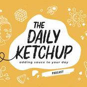 Podcast The Daily Ketchup