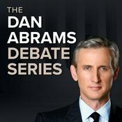 Podcast The Dan Abrams Debate Series