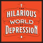 Podcast The Hilarious World of Depression