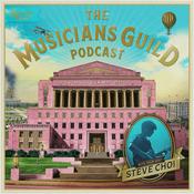 Podcast The Musicians Guild with Steve Choi