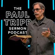 Podcast The Paul Tripp Sermon Podcast