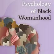 Podcast Psychology of Black Womanhood