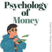 Podcast The Psychology of Money by Morgan Housel | The Messy Podcast