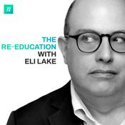 Podcast The Re-Education with Eli Lake