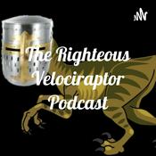 Podcast The Righteous Velociraptor Podcast