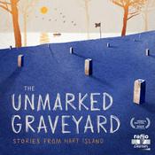 Podcast The Unmarked Graveyard: Stories from Hart Island