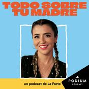 Podcast Todo sobre tu madre