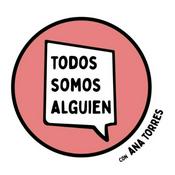 Podcast Todos Somos Alguien