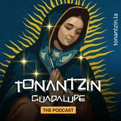 Podcast Tonantzin Guadalupe, the Podcast.