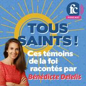 Podcast Tous saints ! - Ces témoins de la foi racontés par Bénédicte Delelis