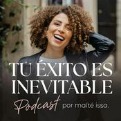 Podcast Tu éxito es inevitable con Maïté Issa