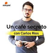 Podcast Un café secreto con Carlos Ríos