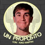 Podcast Un Propósito con Kiko Martin