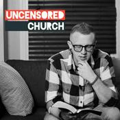 Podcast Uncensored Church