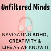 Podcast Unfiltered Minds | Navigating ADHD,  Creativity & Life