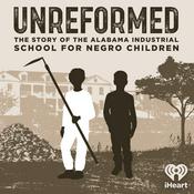 Podcast Unreformed: the Story of the Alabama Industrial School for Negro Children