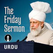 Podcast Urdu Friday Sermon by Head of Ahmadiyya Muslim Community