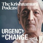 Podcast Urgency of Change • The Krishnamurti Podcast