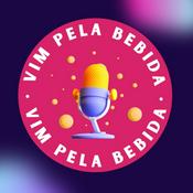 Podcast Vim pela Bebida