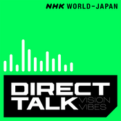 Podcast DIRECT TALK(VISION VIBES) | NHK WORLD-JAPAN