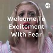 Podcast Welcome To Excitement With Fear