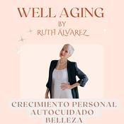 Podcast Well Aging con Ruth Alvarez Podcast de Autocuidado