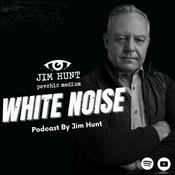 Podcast White Noise By Jim Hunt