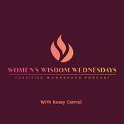 Podcast Women's Wisdom Wednesday - Surviving Womanhood Podcast