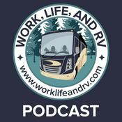 Podcast Work, Life, and RV Podcast