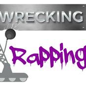 Podcast Wrecking and Rapping