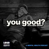 Podcast You Good? With Mike Brown