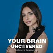 Podcast Your Brain Uncovered with Aya Tarabeine