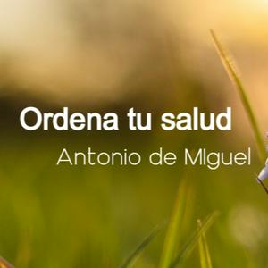 Escucha 30 Claves de oro para evitar enfermedades. ORDENA TU  SALUD.  Antonio de Miguel en la aplicación