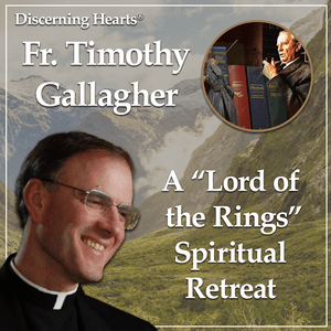 Escucha A “Lord of the Rings” Spiritual Retreat w/ Fr. Timothy Gallagher - Discerning Hearts Podcast en la aplicación