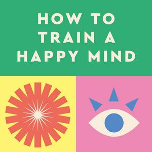 Escucha How to Train a Happy Mind en la aplicación