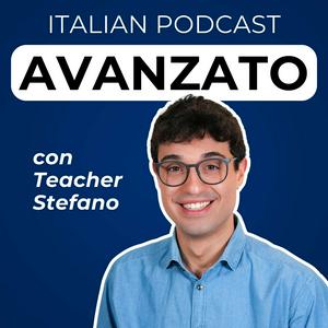 Escucha Advanced Italian Podcast | Italiano per avanzati con Teacher Stefano en la aplicación