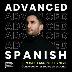 Escucha Advanced Spanish Podcast - Español Avanzado en la aplicación