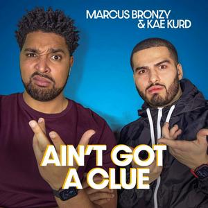 Escucha Ain't Got A Clue with Marcus Bronzy and Kae Kurd en la aplicación