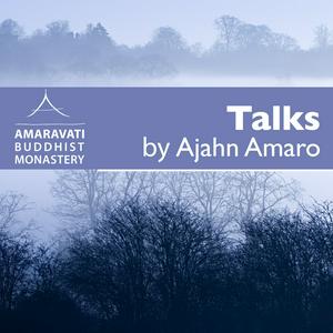 Escucha Ajahn Amaro Podcast by Amaravati en la aplicación