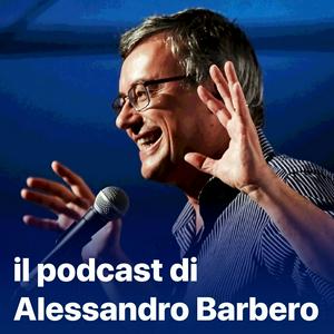 Escucha Il podcast di Alessandro Barbero: Lezioni e Conferenze di Storia en la aplicación