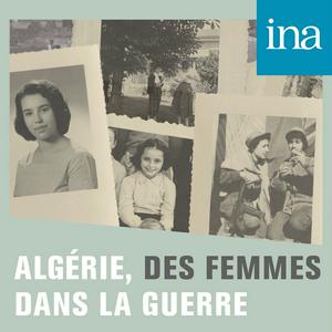 Escucha Algérie, des femmes dans la guerre en la aplicación