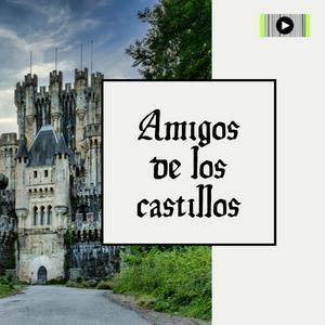 Escucha AMIGOS DE LOS CASTILLOS en la aplicación