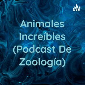 Escucha Animales Increíbles (Podcast De Zoología) en la aplicación