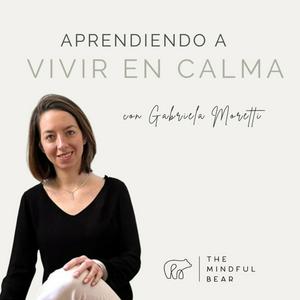 Escucha Aprendiendo a vivir en calma | The Mindful Bear en la aplicación