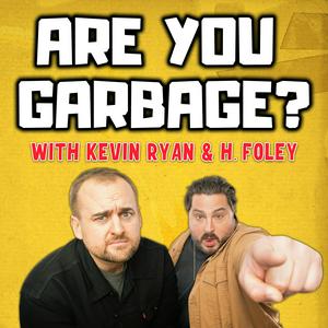 Escucha Are You Garbage? Comedy Podcast en la aplicación