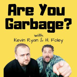 Escucha Are You Garbage? Comedy Podcast en la aplicación