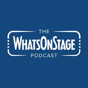 Escucha The WhatsOnStage Podcast en la aplicación