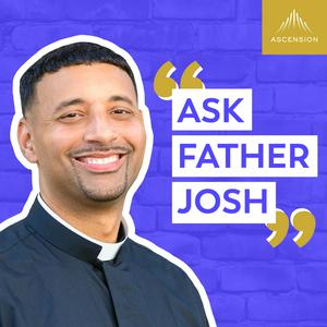 Escucha Ask Father Josh (Your Catholic Question and Answer Podcast) en la aplicación